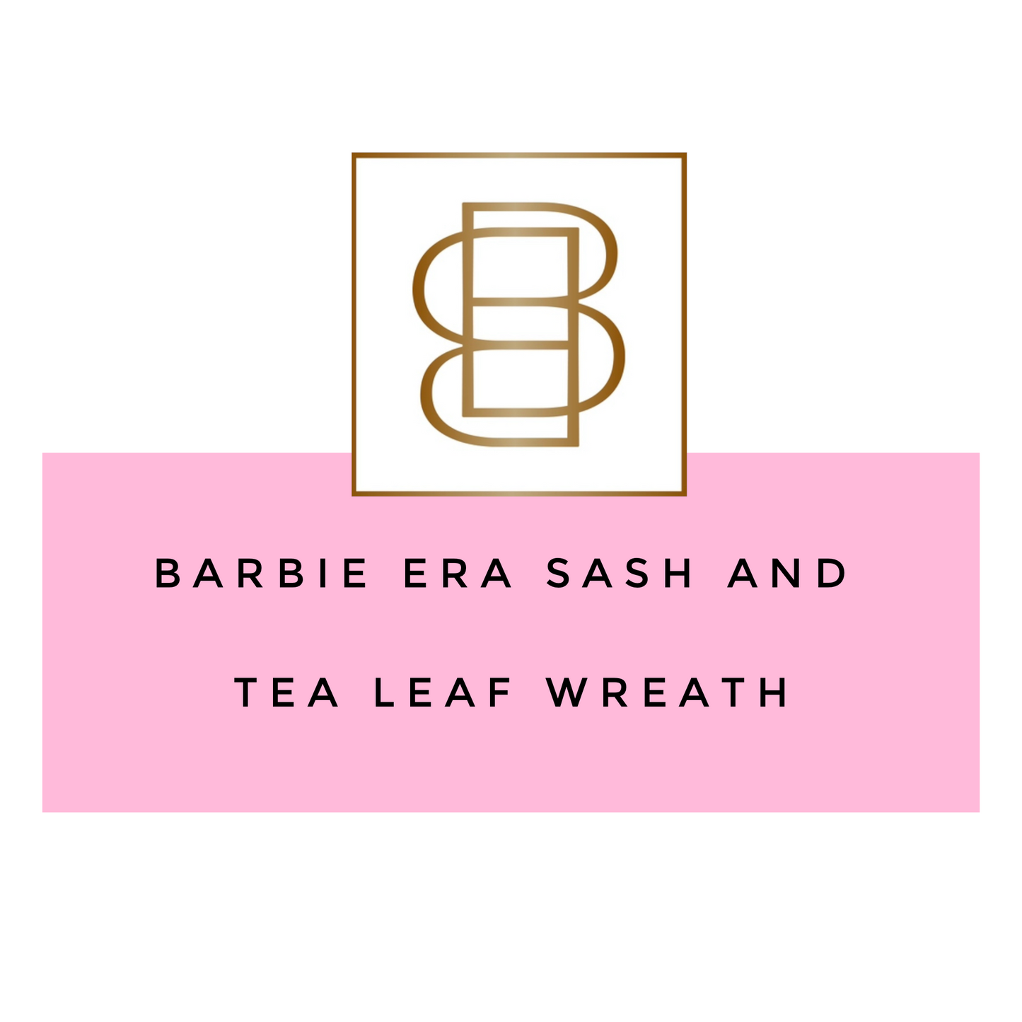 The Barbie Era Sash And Tea Leaf Wreath